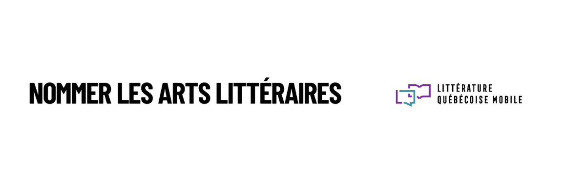 Nommer les arts littéraires avec Littérature québécoise mobile